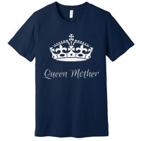 Queen Mother Best MotherS Day Gifts Mom Grandma Premium T-Shirt