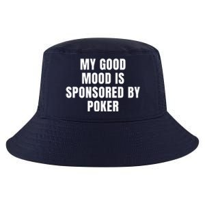 Quote My Good Mood Is Sponsored By Poker Funny Saying Gift Cool Comfort Performance Bucket Hat