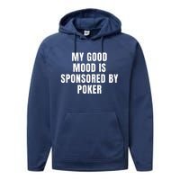 Quote My Good Mood Is Sponsored By Poker Funny Saying Gift Performance Fleece Hoodie