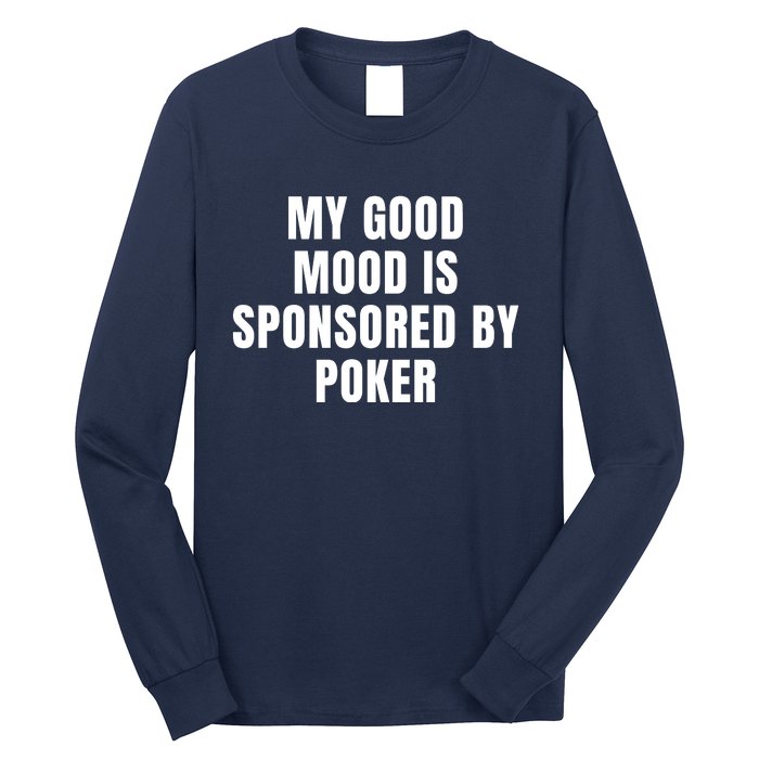 Quote My Good Mood Is Sponsored By Poker Funny Saying Gift Long Sleeve Shirt