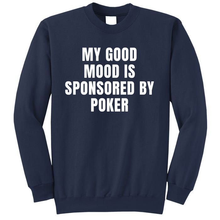 Quote My Good Mood Is Sponsored By Poker Funny Saying Gift Sweatshirt