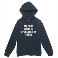 Quote My Good Mood Is Sponsored By Poker Funny Saying Gift Urban Pullover Hoodie