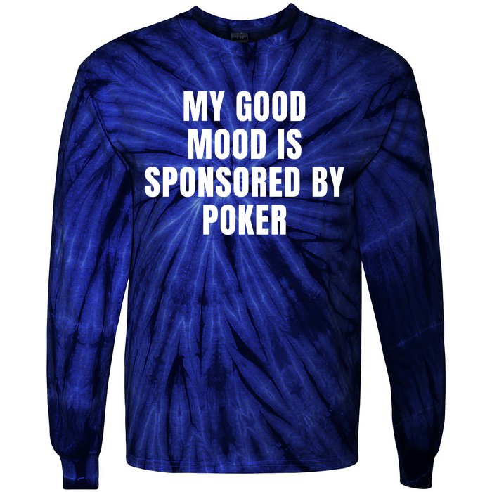 Quote My Good Mood Is Sponsored By Poker Funny Saying Gift Tie-Dye Long Sleeve Shirt