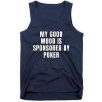 Quote My Good Mood Is Sponsored By Poker Funny Saying Gift Tank Top