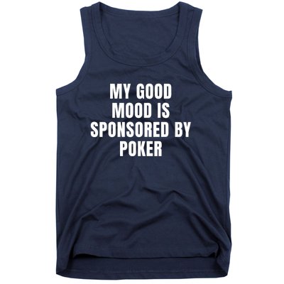 Quote My Good Mood Is Sponsored By Poker Funny Saying Gift Tank Top