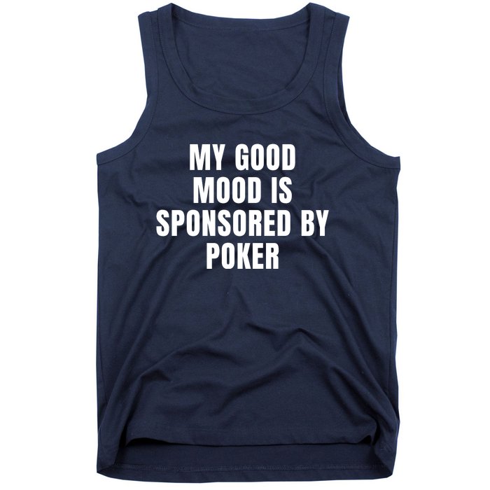 Quote My Good Mood Is Sponsored By Poker Funny Saying Gift Tank Top