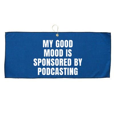 Quote My Good Mood Is Sponsored By Podcasting Funny Saying Gift Large Microfiber Waffle Golf Towel