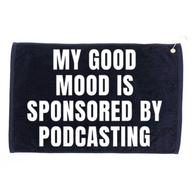 Quote My Good Mood Is Sponsored By Podcasting Funny Saying Gift Grommeted Golf Towel