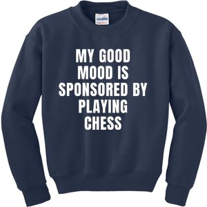 Quote My Good Mood Is Sponsored By Playing Chess Funny Saying Gift Kids Sweatshirt