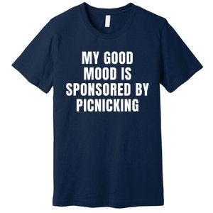 Quote My Good Mood Is Sponsored By Picnicking Chess Funny Saying Gift Premium T-Shirt