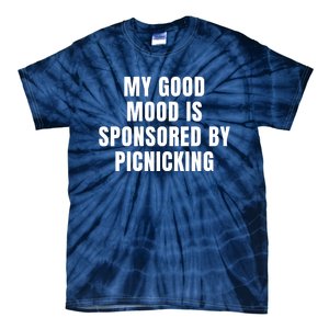 Quote My Good Mood Is Sponsored By Picnicking Chess Funny Saying Gift Tie-Dye T-Shirt