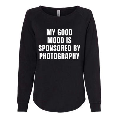 Quote My Good Mood Is Sponsored By Photography Chess Funny Saying Gift Womens California Wash Sweatshirt