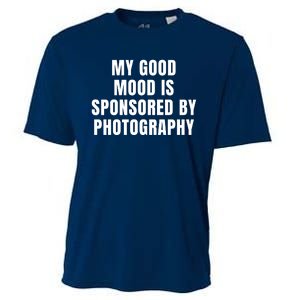 Quote My Good Mood Is Sponsored By Photography Chess Funny Saying Gift Cooling Performance Crew T-Shirt