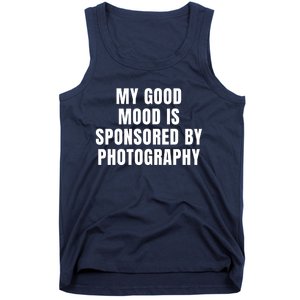 Quote My Good Mood Is Sponsored By Photography Chess Funny Saying Gift Tank Top