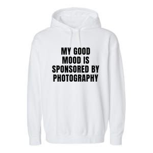 Quote My Good Mood Is Sponsored By Photography Chess Funny Saying Gift Garment-Dyed Fleece Hoodie