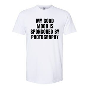 Quote My Good Mood Is Sponsored By Photography Chess Funny Saying Gift Softstyle CVC T-Shirt