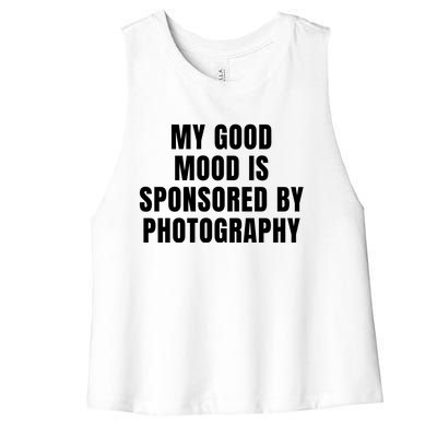 Quote My Good Mood Is Sponsored By Photography Chess Funny Saying Gift Women's Racerback Cropped Tank