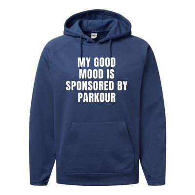 Quote My Good Mood Is Sponsored By Parkour Funny Saying Gift Performance Fleece Hoodie