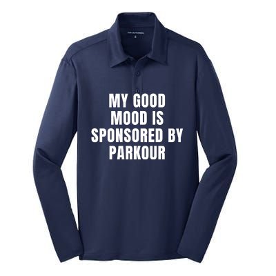 Quote My Good Mood Is Sponsored By Parkour Funny Saying Gift Silk Touch Performance Long Sleeve Polo