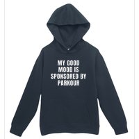 Quote My Good Mood Is Sponsored By Parkour Funny Saying Gift Urban Pullover Hoodie