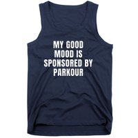 Quote My Good Mood Is Sponsored By Parkour Funny Saying Gift Tank Top