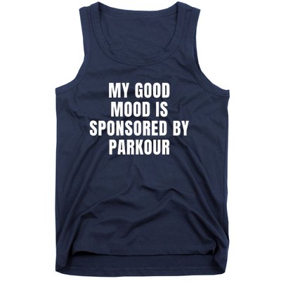 Quote My Good Mood Is Sponsored By Parkour Funny Saying Gift Tank Top