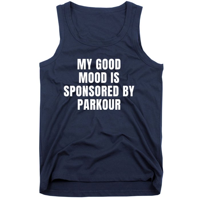 Quote My Good Mood Is Sponsored By Parkour Funny Saying Gift Tank Top