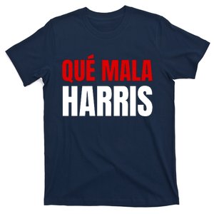 Que Mala Harris Anti Kamala Harris T-Shirt