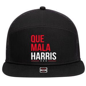 Que Mala Harris Anti Kamala Harris Joe Biden Border Protest 7 Panel Mesh Trucker Snapback Hat