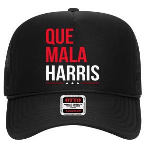 Que Mala Harris Anti Kamala Harris Joe Biden Border Protest High Crown Mesh Back Trucker Hat