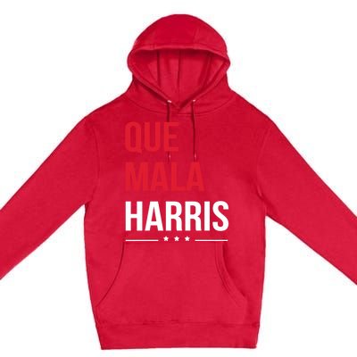 Que Mala Harris Anti Kamala Harris Joe Biden Border Protest Premium Pullover Hoodie