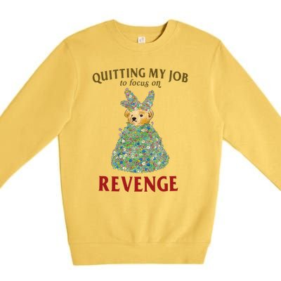 Quitting My Job To Focus On Revenge Premium Crewneck Sweatshirt