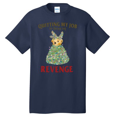 Quitting My Job To Focus On Revenge Tall T-Shirt