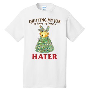 Quitting My Job To Focus On Being A Hater Tall T-Shirt