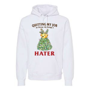 Quitting My Job To Focus On Being A Hater Premium Hoodie