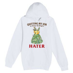 Quitting My Job To Focus On Being A Hater Premium Pullover Hoodie