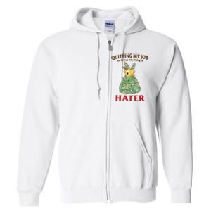 Quitting My Job To Focus On Being A Hater Full Zip Hoodie