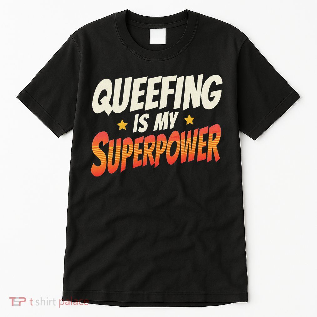 QueefingS My Superpower Queefed Embarrassing Raunchy Humor Tall T-Shirt