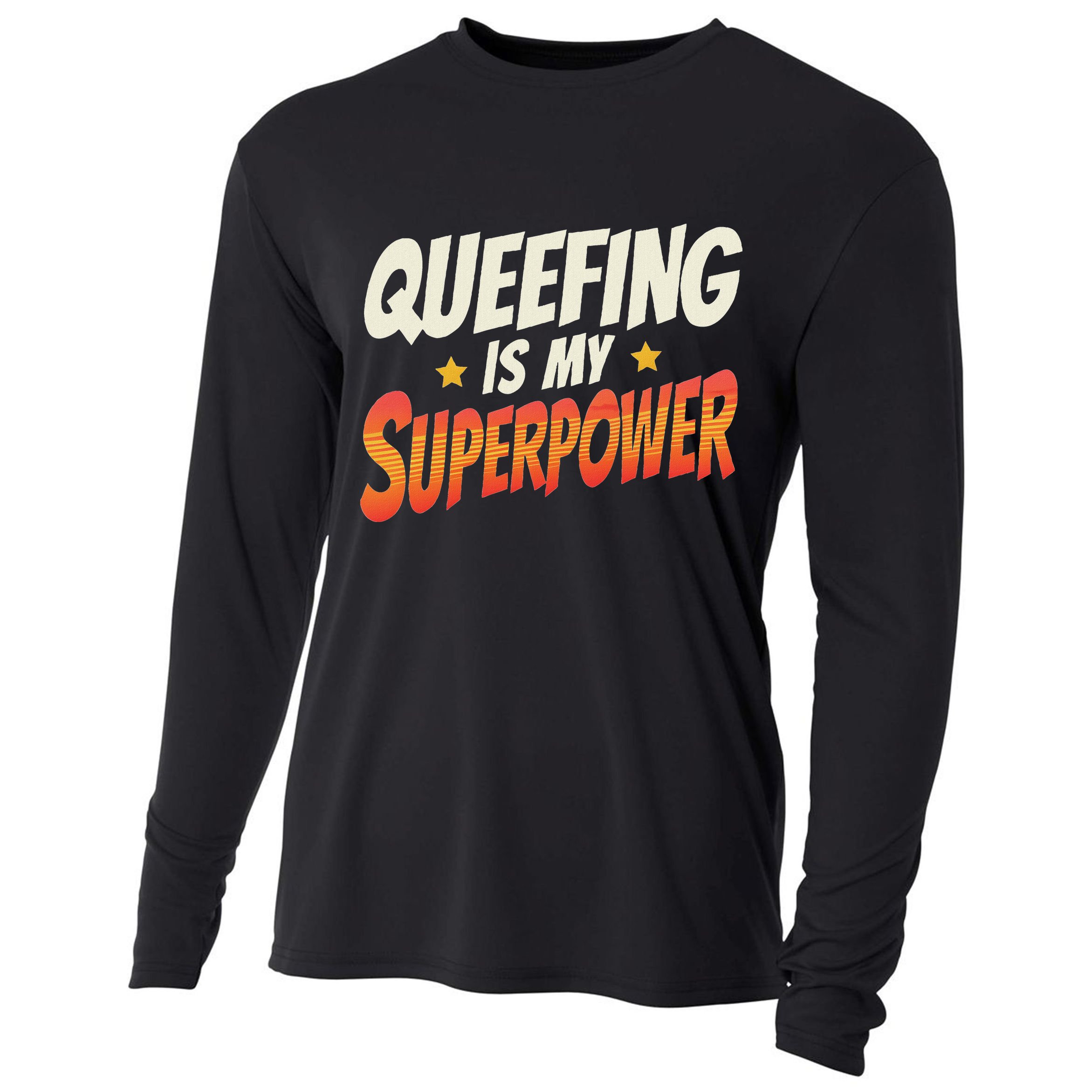QueefingS My Superpower Queefed Embarrassing Raunchy Humor Cooling Performance Long Sleeve Crew