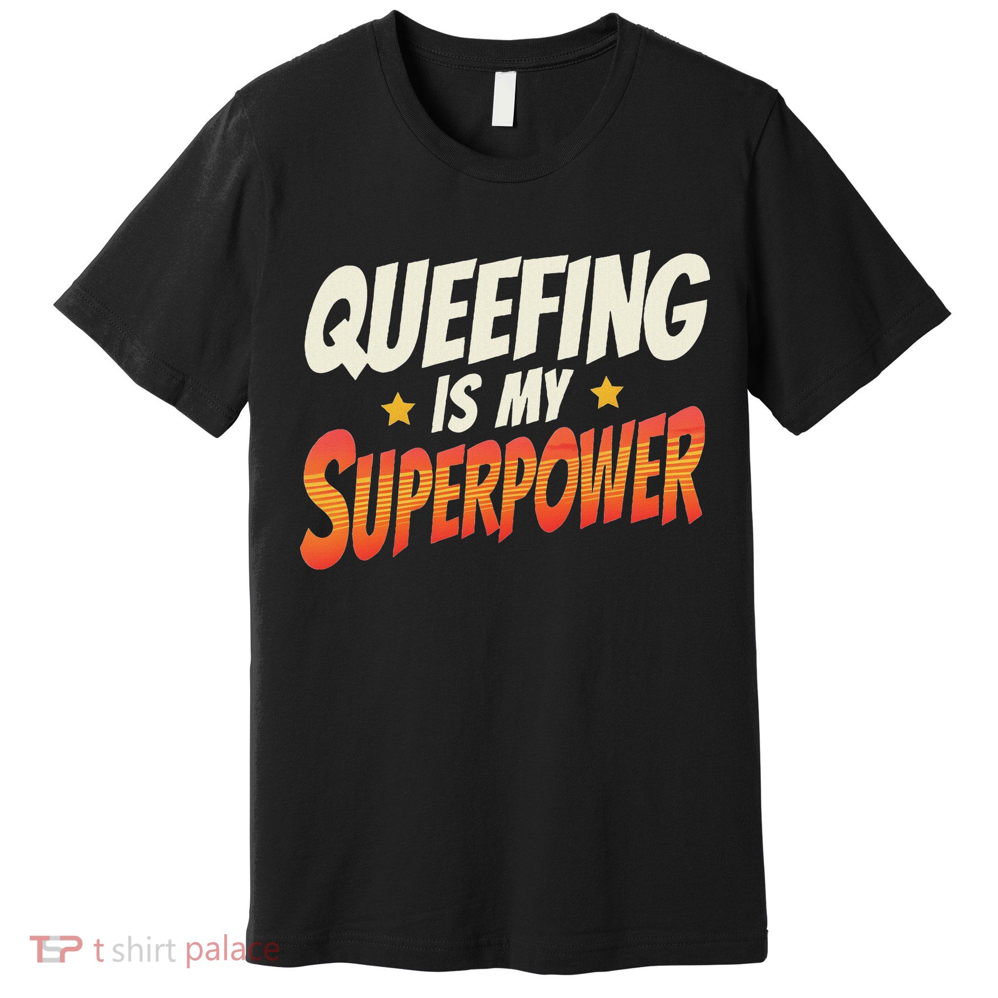 QueefingS My Superpower Queefed Embarrassing Raunchy Humor Premium T-Shirt