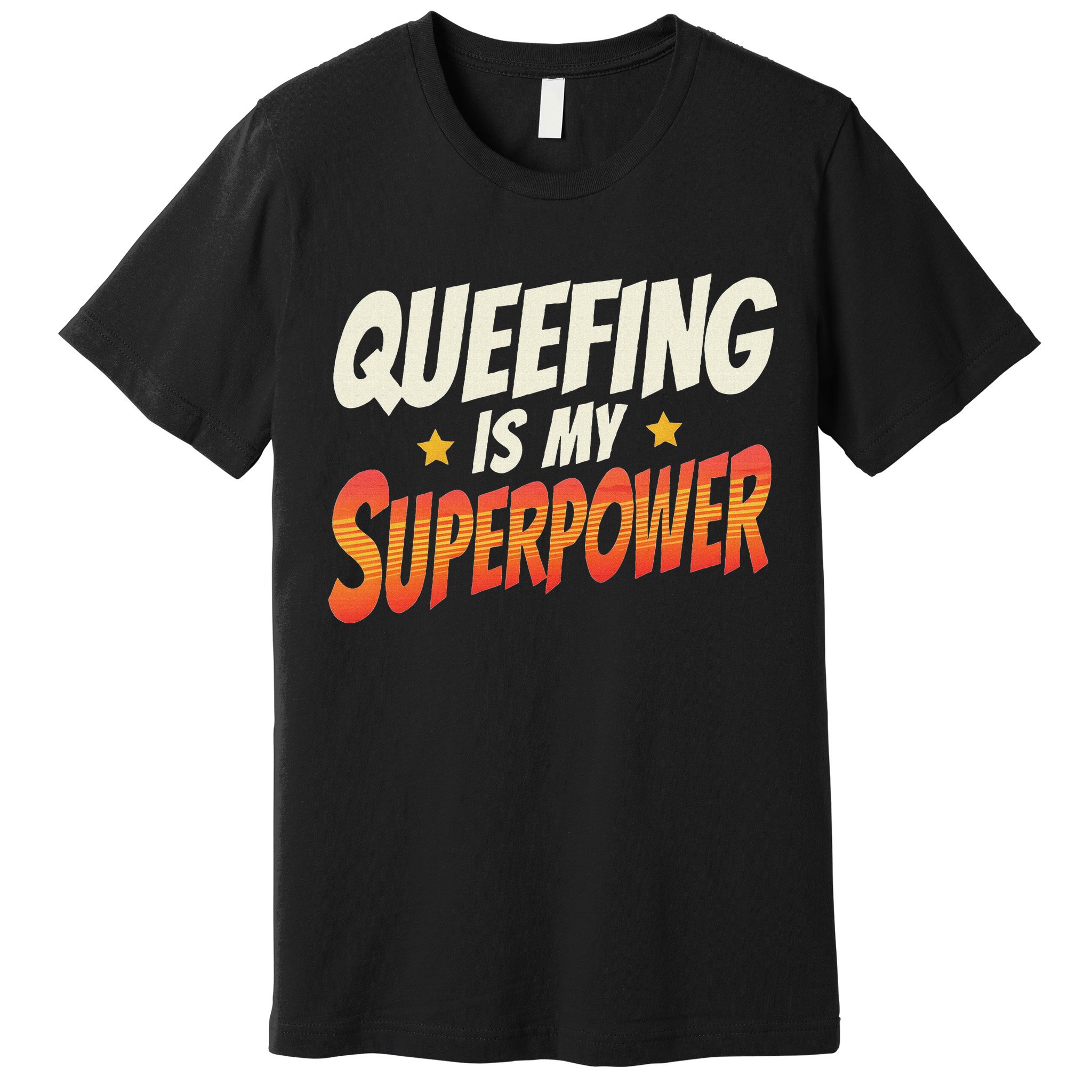 QueefingS My Superpower Queefed Embarrassing Raunchy Humor Premium T-Shirt