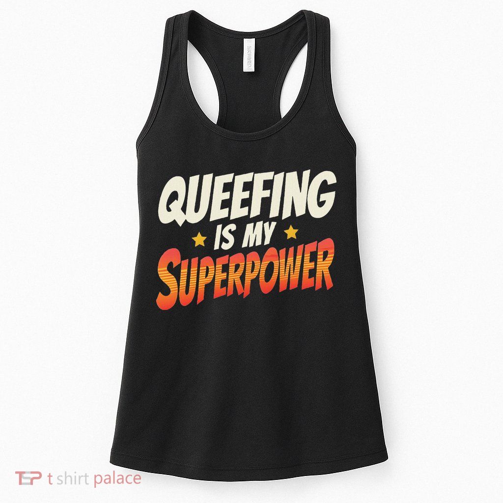 QueefingS My Superpower Queefed Embarrassing Raunchy Humor Womens Tank Top