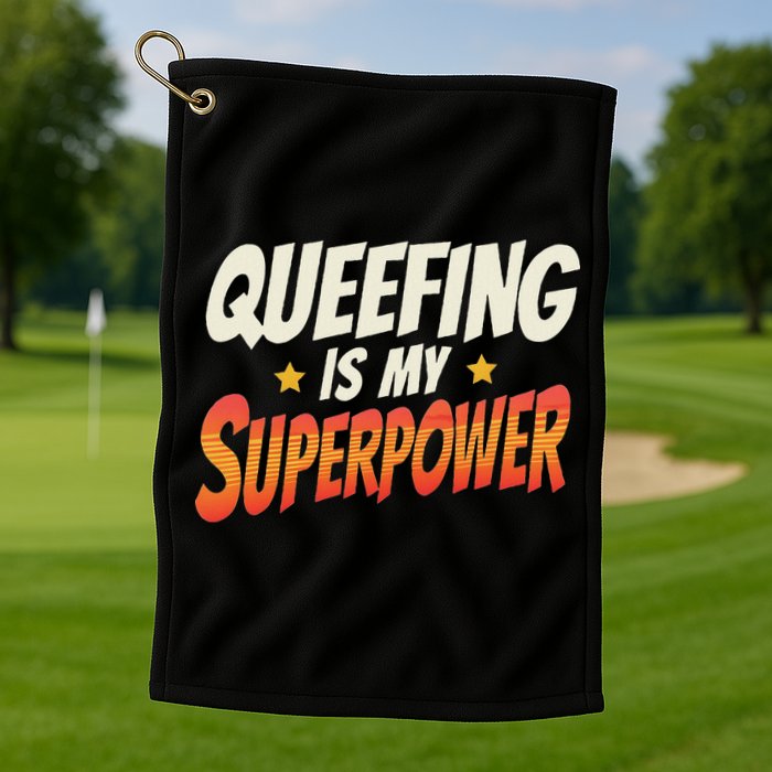 QueefingS My Superpower Queefed Embarrassing Raunchy Humor Golf Towel