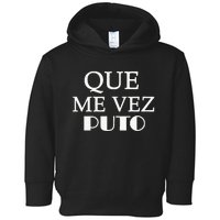 Que Me Ves Puto A Funny Mexican Saying Be Ready For Summer Toddler Hoodie