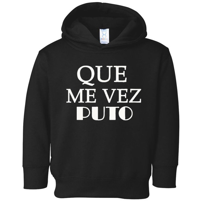 Que Me Ves Puto A Funny Mexican Saying Be Ready For Summer Toddler Hoodie