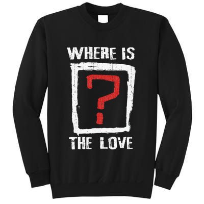 Question Mark Where Is The Love Sweatshirt