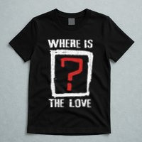 Question Mark Where Is The Love T-Shirt