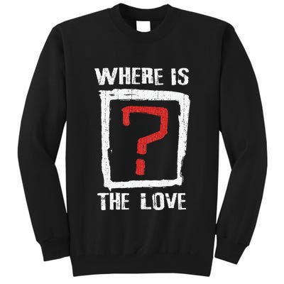 Question Mark Where Is The Love Tall Sweatshirt