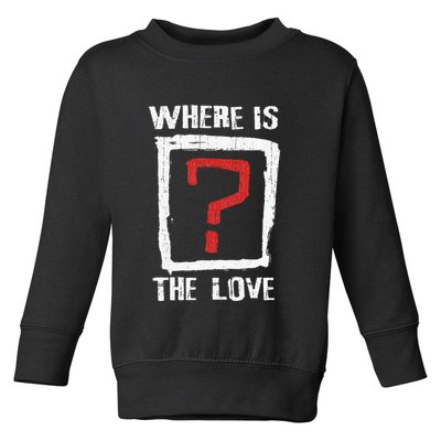 Question Mark Where Is The Love Toddler Sweatshirt