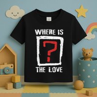 Question Mark Where Is The Love Toddler T-Shirt